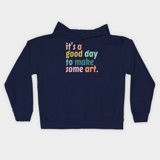 It's a Good Day to Make Art, Gift For Teacher, Art Teacher Gift Kids Hoodie